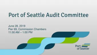 Port of Seattle Audit Committee  June 28, 2019  Pier 69, Commission Chambers 11:00 AM  1:00 PM