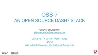 OSS-7  AN OPEN SOURCE DASH7 STACK  GLENN ERGEERTS  glenn.ergeerts@uantwerpen.be UNIVERSITY OF