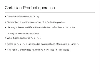 Cartesian-Product operation  Combine information, r 1 x r 2   Remember: a relation is a