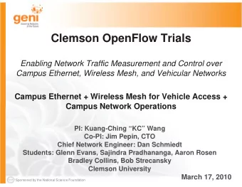 Clemson OpenFlow Trials  Enabling Network Traffic Measurement and Control over  C  Campus Ethernet,