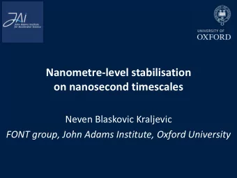 on nanosecond timescales  Neven Blaskovic Kraljevic  FONT group, John Adams Institute, Oxford