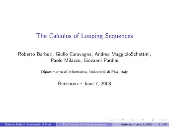 The Calculus of Looping Sequences  Roberto Barbuti, Giulio Caravagna, Andrea MaggioloSchettini,