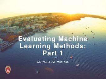 Learning Methods:  Part 1  CS 760@UW-Madison  Goals for the lecture  you should understand the