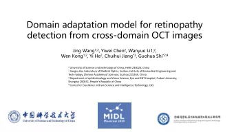 Domain adaptation model for retinopathy  detection from cross-domain OCT images Jing Wang 1;2 ,