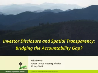 Bridging the Accountability Gap?  Mike Dwyer  Forest Trends meeting, Phuket  23 July 2014  Who is
