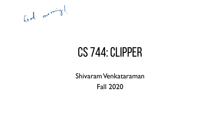 cs 744 clipper