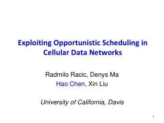 Exploiting Opportunistic Scheduling in Cellular Data Networks  Radmilo Racic, Denys Ma  Hao Chen,