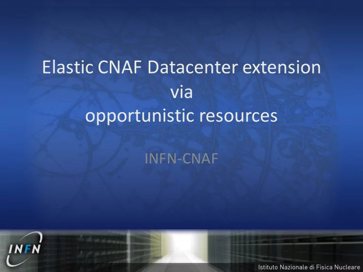 elastic cnaf datacenter extension via opportunistic
