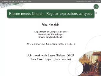 Kleene meets Church: Regular expressions as types  Fritz Henglein  Department of Computer Science