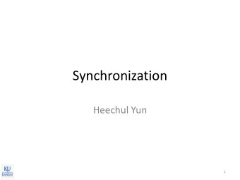 Synchronization  Heechul Yun  1  Recap: Semaphore  High-level synchronization primitive