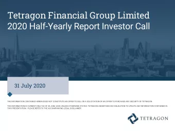 Tetragon Financial Group Limited  2020 Half-Yearly Report Investor Call  31 July 2020  THE
