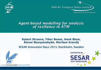 Agent-based modelling for analysis  of resilience in ATM  Sybert Stroeve, Tibor Bosse, Henk Blom,