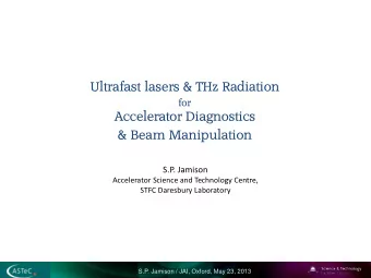 Ultrafast lasers &amp; THz Radiation for  Accelerator Diagnostics  &amp; Beam Manipulation  S.P.