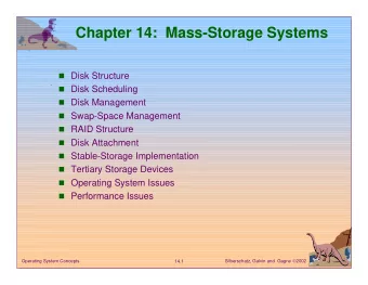 Chapter 14:  Mass-Storage Systems ! Disk Structure ! Disk Scheduling ! Disk Management ! Swap-Space
