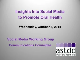 Insights Into Social Media  to Promote Oral Health Wednesday, October 8, 2014  Social Media Working