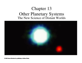Chapter 13  Other Planetary Systems  The New Science of Distant Worlds  13.1 Detecting Extrasolar