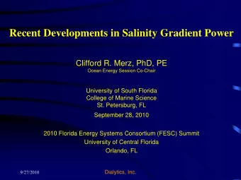 Recent Developments in Salinity Gradient Power  Clifford R. Merz, PhD, PE  Ocean Energy Session