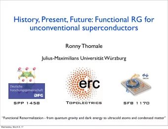 History, Present, Future: Functional RG for  unconventional superconductors  Ronny Thomale