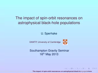 The impact of spin-orbit resonances on  astrophysical black-hole populations  U. Sperhake  DAMTP  ,