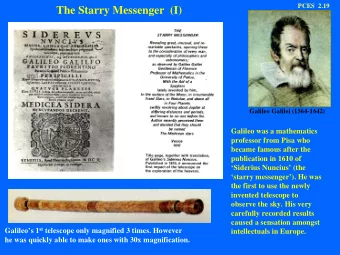The Starry Messenger  (I)  Galileo Galilei (1564-1642)  Galileo was a mathematics  professor from