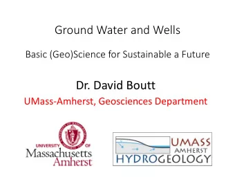 Dr. David Boutt  UMassAmherst, Geosciences Department  Your tasked with locating
