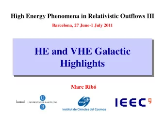 HE and VHE Galactic  Highlights  Marc Rib  OUTLINE  1.  Introduction  2.  HE and VHE Galactic