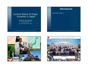 Disclosures  I have nothing to disclose  Current Status of Organ  Donation in Japan  Shigeyoshi