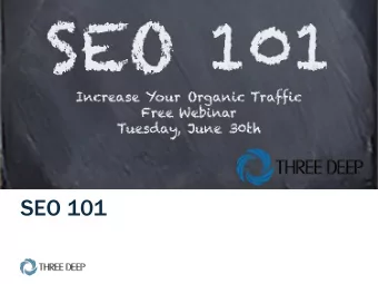 SEO 101  2  | SEO 101  Todays Agenda:  Introduction  What to expect today  How search