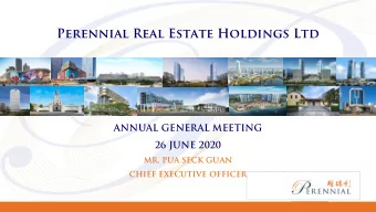 Perennial Real Estate Holdings Ltd  ANNUAL GENERAL MEETING  26 JUNE 2020  MR. PUA SECK GUAN  CHIEF