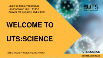 WELCOME TO  UTS:SCIENCE  UTS:SCIENCE  UTS CRICOS PROVIDER CODE: 00099F  science.uts.edu.au