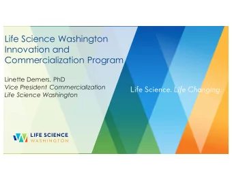 Life Science Washington  Innovation and  Commercialization Program  Linette Demers, PhD  Vice