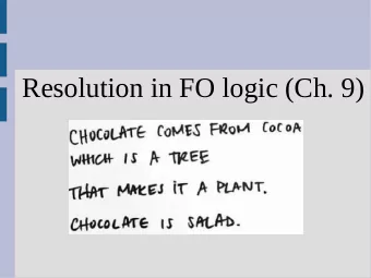 Resolution in FO logic (Ch. 9)  Review: CNF form  Conjunctive normal form is a number of  clauses