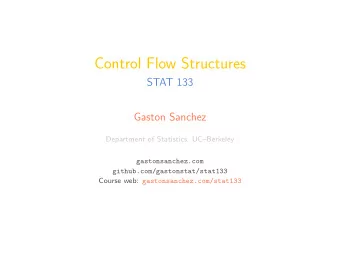 Control Flow Structures  STAT 133  Gaston Sanchez  Department of Statistics, UCBerkeley