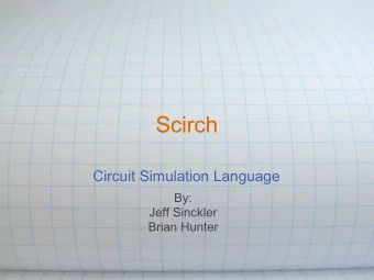 Scirch  Circuit Simulation Language  By:  Jeff Sinckler  Brian Hunter  Problem Statement  Circuits
