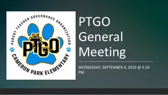 PTGO  General  Meeting  WEDNESDAY, SEPTEMBER 4, 2019 @ 6:30  PM  Welcome to  the CPES  PTGO  TONY