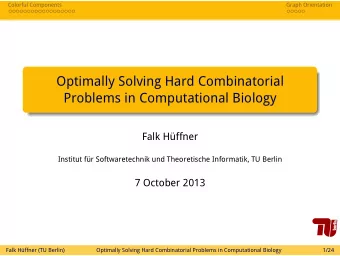 Optimally Solving Hard Combinatorial  Problems in Computational Biology  Falk Hffner  Institut
