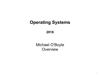 Operating Systems  2016  Michael OBoyle  Overview  1  How to get the most of the course  Read