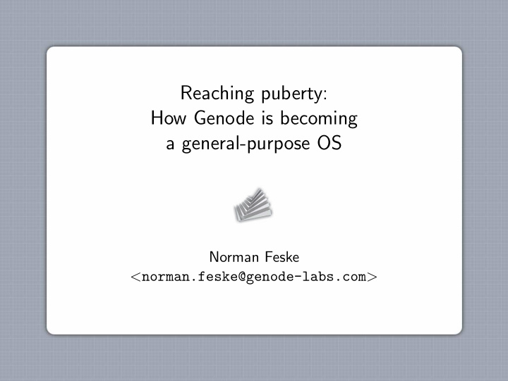 reaching puberty how genode is becoming a general purpose