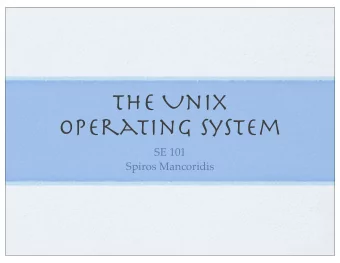 The Unix  Operating System  SE 101  Spiros Mancoridis  What is an OS?  An operating system (OS) is
