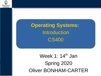 Operating Systems:  Introduction  CS400 Week 1: 14 th Jan  Spring 2020  Oliver BONHAM-CARTER