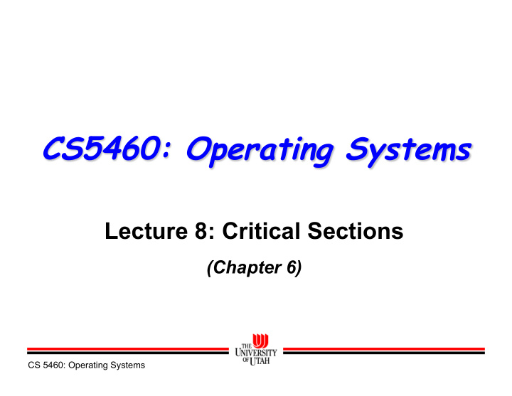 cs5460 operating systems lecture 8 critical sections