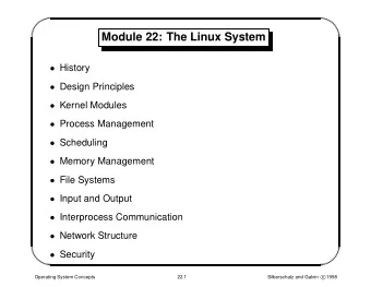 Module 22: The Linux System  History  Design Principles  Kernel Modules  Process