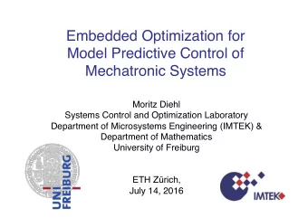 Embedded Optimization for  Model Predictive Control of  Mechatronic Systems  Moritz Diehl  Systems