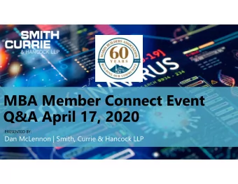MBA Member Connect Event  Q&amp;A April 17, 2020  PRESENTED BY:  Dan McLennon | Smith, Currie &amp;