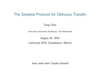The Simplest Protocol for Oblivious Transfer  Tung Chou  Technische Universiteit Eindhoven, The