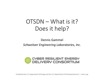 OTSDN  What is it?  Does it help?  Dennis Gammel  Schweitzer Engineering Laboratories, Inc.