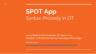 SPOT App  Syntax-Prosody in OT  Jenny Bellik &amp; Nick Kalivoda, UC Santa Cruz  October 7, 2018 @