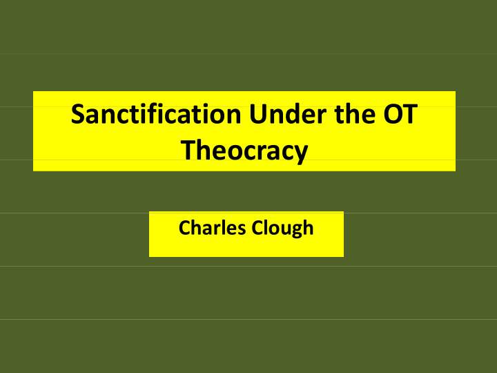 s sanctification under the ot tifi ti u d th ot theocracy