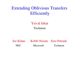 Extending Oblivious Transfers  Efficiently  Yuval Ishai  Technion  Joe Kilian       Kobbi Nissim