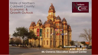 State of Northern  Caldwell County:   Economic &amp;  Growth Outlook November 19, 2019